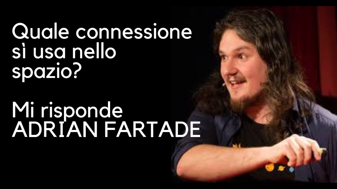 Quale connessione c'è nello spazio? Risponde Adrian Fartade di Link4Universe Quale connessione c'è nello spazio? Risponde Adrian Fartade di Link4Universe